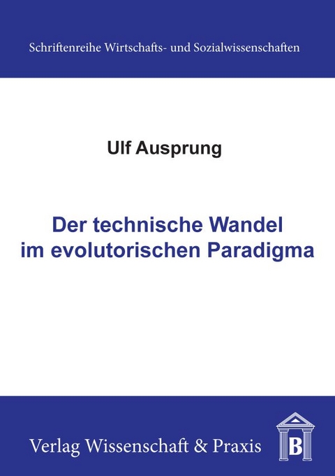 Der technische Wandel im evolutorischen Paradigma. - Ulf Ausprung