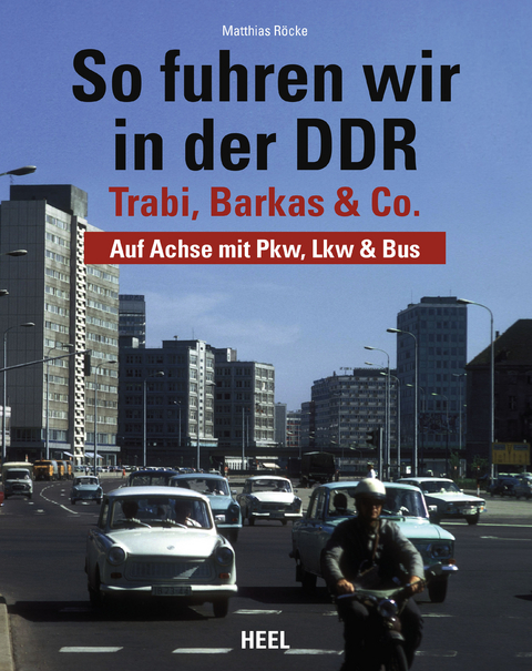 So fuhren wir in der DDR - Matthias R&ouml;cke