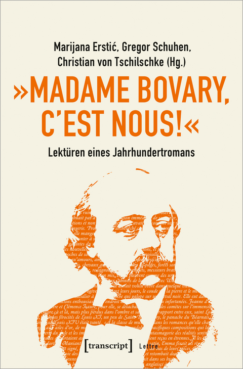 &raquo;Madame Bovary, c'est nous!&laquo; &ndash; Lekt&uuml;ren eines Jahrhundertromans - 