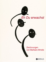 Eh Du erwachst - Barbara Wrede