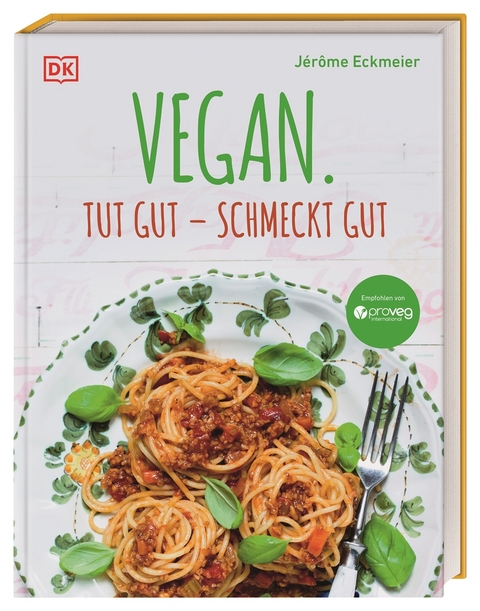 Vegan. Tut gut &ndash; schmeckt gut - J&eacute;r&ocirc;me Eckmeier