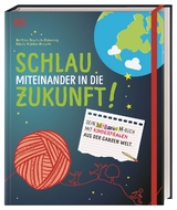Schlau miteinander in die Zukunft - Bettina Deutsch-Dabernig, Nikola K&ouml;hler-Kroath
