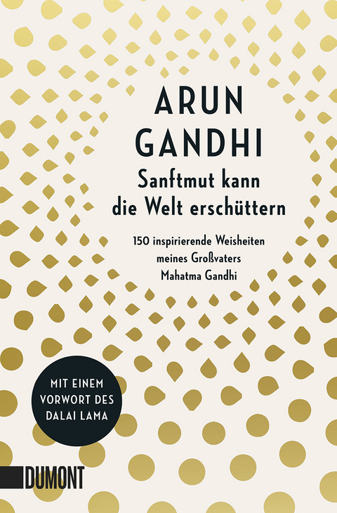 Sanftmut kann die Welt ersch&uuml;ttern - Arun Gandhi