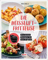 Tefal: Die Heißluftfritteuse - Airfryer Kochbuch - Nina Engels