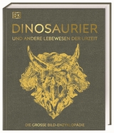 Dinosaurier und andere Lebewesen der Urzeit - Barry A. Thomas, Jennifer Clack, Christopher Duffin, David Hone, Zerina Johanson, Andrew Milner, Ken McNamara, Fiona Coward, Douglas Palmer, Martin Brasier, David Burnie, Chris Cleal, Peter Crane, Paul Kenrick, Professor Euan N.K. Clarkson, Caroline Butler, C.W. Cope, Robert M. Owens, Jason Anderson, Roger Benson, Stephen Brusatte, Donald Prothero, Xu Xing, Kim Dennis-Bryan, Darren Naish, Katie Parsons