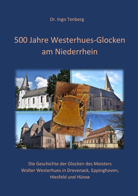 500 Jahre Westerhues-Glocken am Niederrhein - Ingo Dr. Tenberg