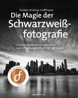 Die Magie der Schwarzwei&szlig;fotografie - Torsten Andreas Hoffmann