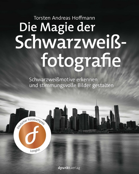 Die Magie der Schwarzwei&szlig;fotografie - Torsten Andreas Hoffmann