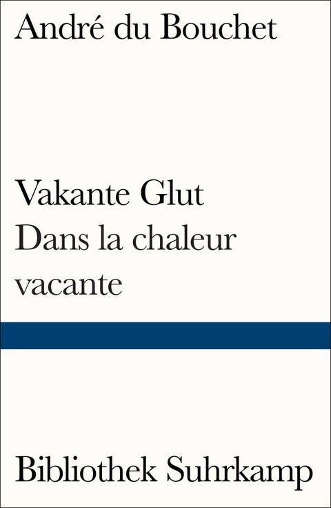 Vakante Glut/Dans la chaleur vacante - Andr&eacute; du Bouchet