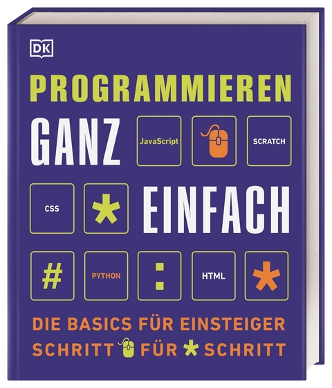 Programmieren ganz einfach - Clif Kussmaul, Sean McManus, Craig Steele, Claire Quigley, Tammy Pirmann, Martin Goodfellow, Jonathan Hogg, David Krowitz