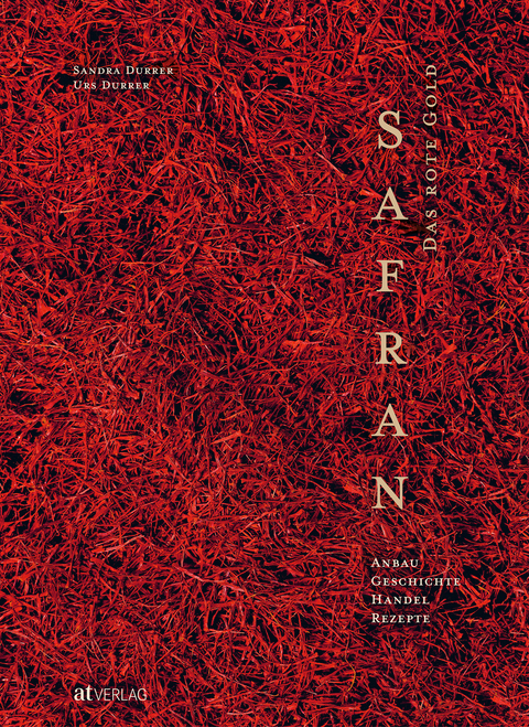 Safran &ndash; Das rote Gold - Urs Durrer, Sandra Durrer