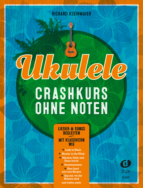Ukulele-Crashkurs ohne Noten - Richard Kleinmaier