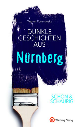SCHÖN & SCHAURIG - Dunkle Geschichten aus Nürnberg