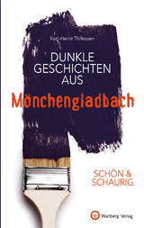 SCH&Ouml;N & SCHAURIG - Dunkle Geschichten aus M&ouml;nchengladbach - Karl-Heinz Thifessen