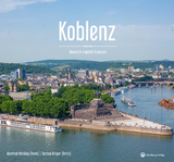 Koblenz - Farbbildband (deutsch, englisch, franz&ouml;sisch) - Torsten Kr&uuml;ger, Manfred B&ouml;ckling