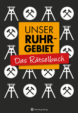 Unser Ruhrgebiet - Das R&auml;tselbuch - Wolfgang Berke, Ursula Herrmann
