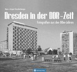 Dresden in der DDR-Zeit - Hans-J&uuml;rgen Freudenberger