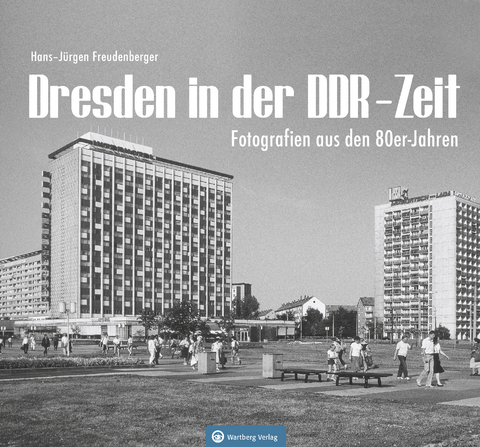 Dresden in der DDR-Zeit - Hans-J&uuml;rgen Freudenberger