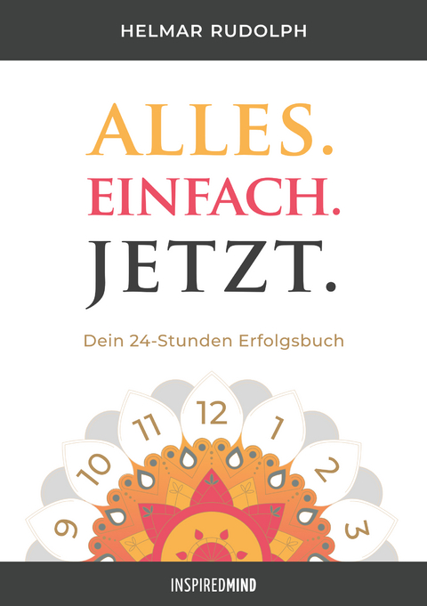 Alles. Einfach. Jetzt. - Helmar Rudolph