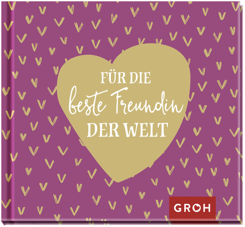 F&uuml;r die beste Freundin der Welt -  GROH Verlag