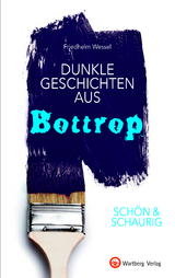 SCH&Ouml;N & SCHAURIG - Dunkle Geschichten aus Bottrop - Friedhelm Wessel