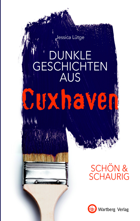 SCH&Ouml;N & SCHAURIG - Dunkle Geschichten aus Cuxhaven - Jessica L&uuml;tge