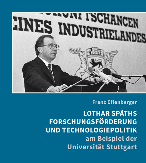 Lothar Sp&auml;ths Forschungsf&ouml;rderung und Technologiepolitik am Beispiel der Universit&auml;t Stuttgart - Franz Effenberger