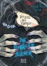 Die dunklen B&uuml;cher - Vergiss den Vampir - Ruth Anne Byrne