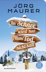 Im Schnee wird nur dem Tod nicht kalt - J&ouml;rg Maurer
