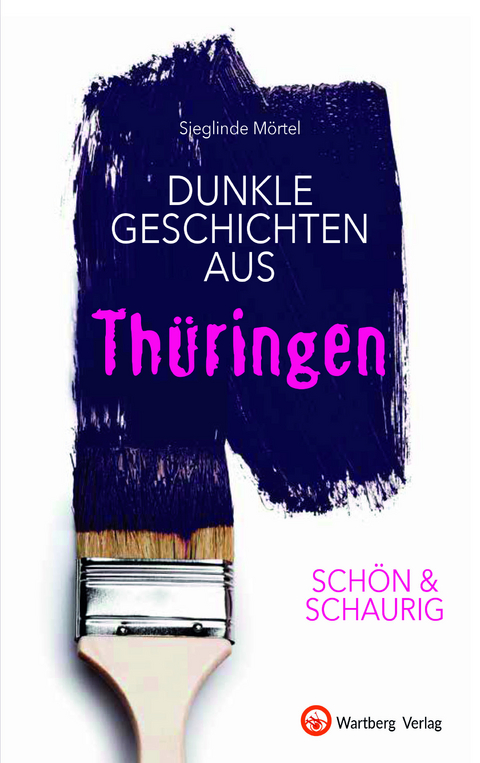SCH&Ouml;N & SCHAURIG - Dunkle Geschichten aus Th&uuml;ringen - Sieglinde M&ouml;rtel