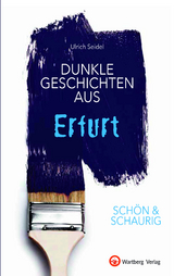 SCH&Ouml;N & SCHAURIG - Dunkle Geschichten aus Erfurt - Ulrich Seidel