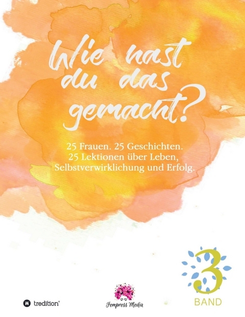 Wie hast du das gemacht? Vol.3 - Doris Gross, Sylvia Schulz, Antje Scholz, Letizia Schmidt, Brigitta Tauch, Carmen Sohny, Andrea Fischer, Verena Fiebler, Doris Stein-Dobrinski, Susanne Speitel, Diana Wehmayer, Sandra Wolff, Christiane Kron, Violetta Krok, Siglinde Hahn, Iris Platte, Yvonne Simon, Verna Voges, Martina Fellinger, Beate Harnisch, Uta Nimsgarn, Jana Wieduwilt, Anja Ring, Karola Nagel, Claudia Scheffler-Perrone, Romina Sabel