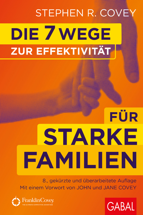 Die 7 Wege zur Effektivit&auml;t f&uuml;r starke Familien - Stephen R. Covey