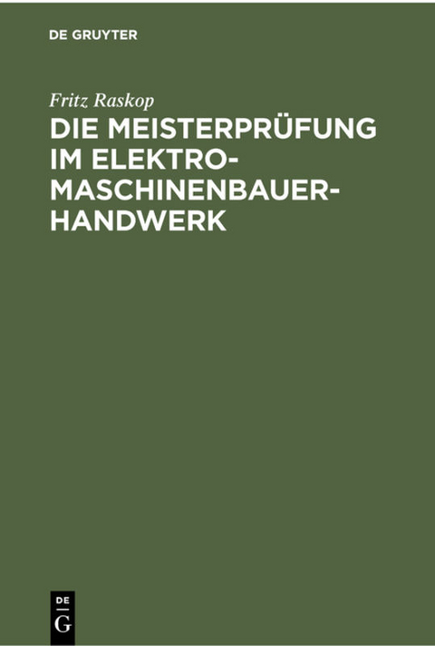 Die Meisterpr&uuml;fung im Elektro-Maschinenbauer-Handwerk - Fritz Raskop
