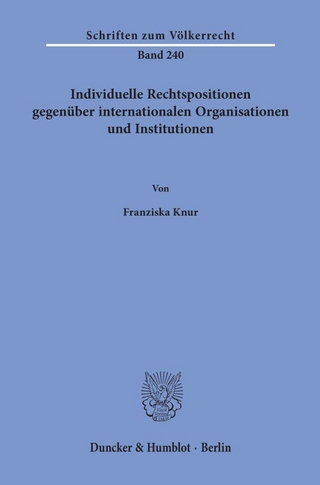Individuelle Rechtspositionen gegenüber internationalen Organisationen und Institutionen.