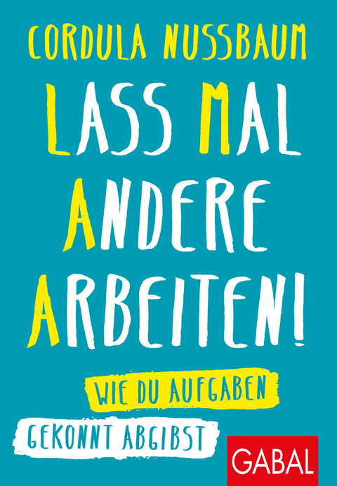 Lass mal andere arbeiten! - Cordula Nussbaum