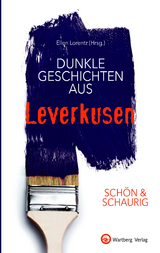 SCH&Ouml;N & SCHAURIG - Dunkle Geschichten aus Leverkusen - 