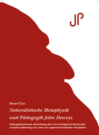 Naturalistische Metaphysik und P&auml;dagogik John Deweys - Hoon Choi