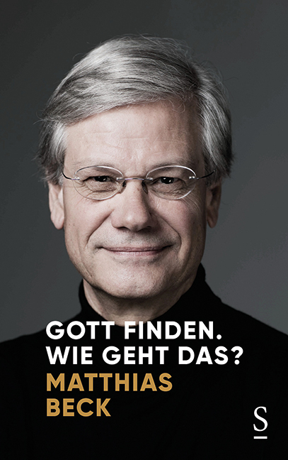 Gott finden. Wie geht das? - Matthias Beck