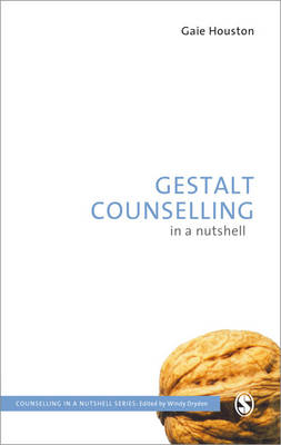 Gestalt Counselling in a Nutshell -  Gaie Houston