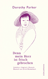 Denn mein Herz ist frisch gebrochen - Dorothy Parker