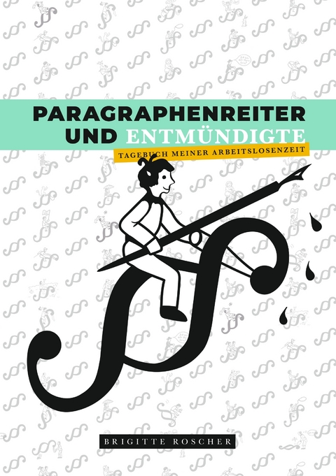 Paragraphenreiter und Entm&uuml;ndigte - Brigitte Roscher