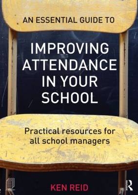 Essential Guide to Improving Attendance in your School -  Ken Reid