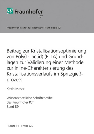 Beitrag zur Kristallisationsoptimierung von Poly(L-Lactid) (PLLA) und Grundlagen zur Validierung einer Methode zur Inline-Charakterisierung des Kristallisationsverlaufs im Spritzgießprozess