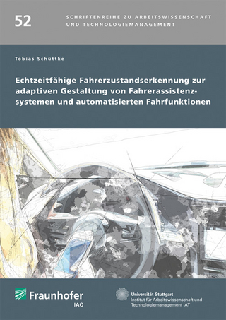 Echtzeitfähige Fahrerzustandserkennung zur adaptiven Gestaltung von Fahrerassistenzsystemen und automatisierten Fahrfunktionen