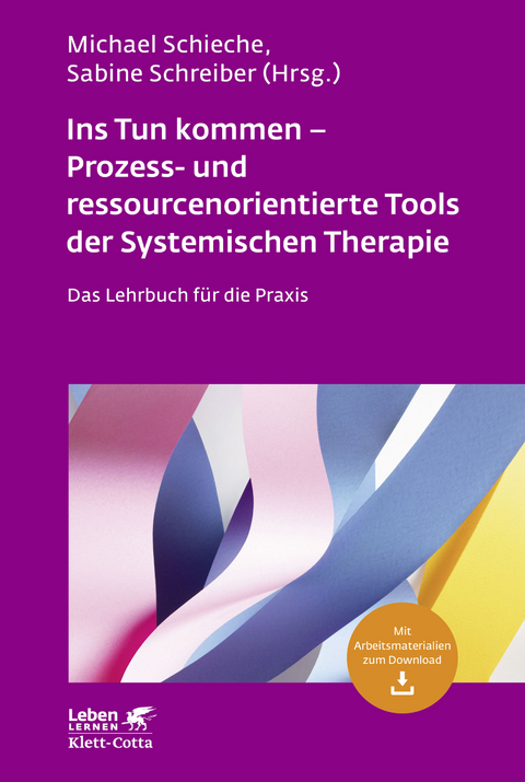 Ins Tun kommen - Prozess- und ressourcenorientierte Tools der Systemischen Therapie - 