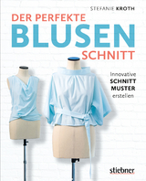 Der perfekte Blusen-Schnitt - Stefanie Kroth