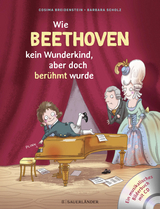 Abenteuer Klassik Wie Beethoven kein Wunderkind, aber doch ber&uuml;hmt wurde - Cosima Breidenstein