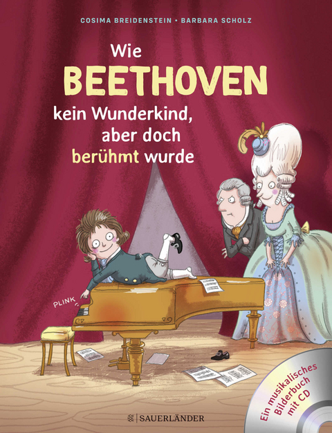 Abenteuer Klassik Wie Beethoven kein Wunderkind, aber doch ber&uuml;hmt wurde - Cosima Breidenstein