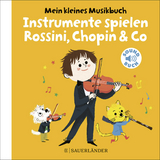 Mein kleines Musikbuch &ndash; Instrumente spielen Rossini, Chopin & Co - Charlotte Roederer